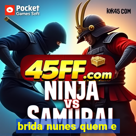 brida nunes quem e